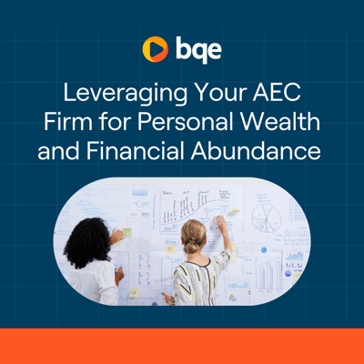 Leveraging Your AEC Firm for Personal Wealth and Financial Abundance (1)